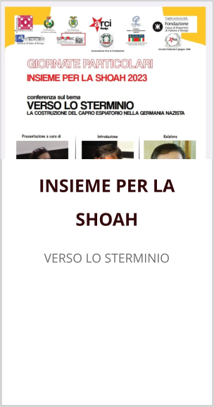 INSIEME PER LA SHOAH VERSO LO STERMINIO