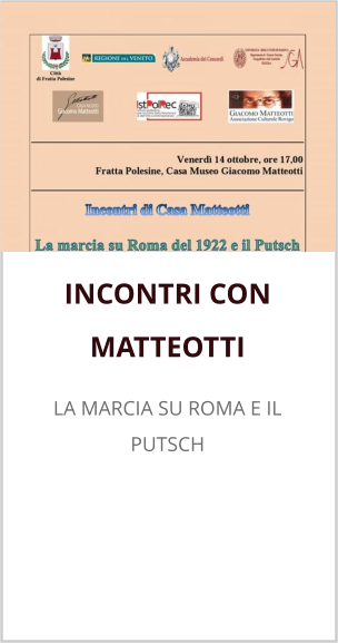 INCONTRI CON MATTEOTTI LA MARCIA SU ROMA E IL PUTSCH